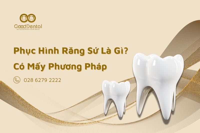 Phục Hình Răng Sứ Là Gì? Có Mấy Phương Pháp