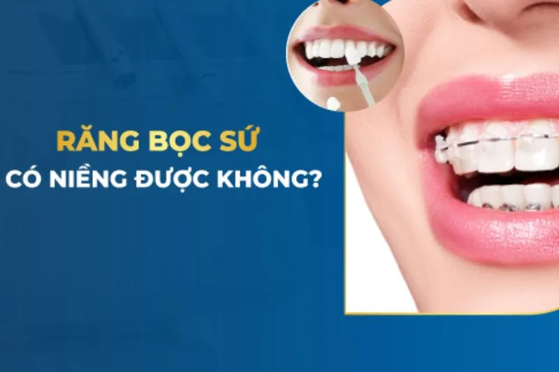 Răng sứ có niềng được không?
